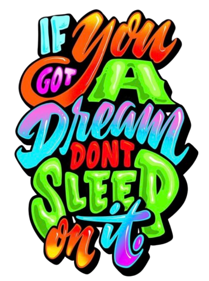 Don't sleep on your dream